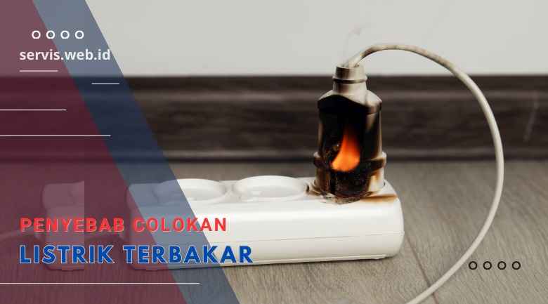 Colokan Listrik Terbakar: Penyebab
